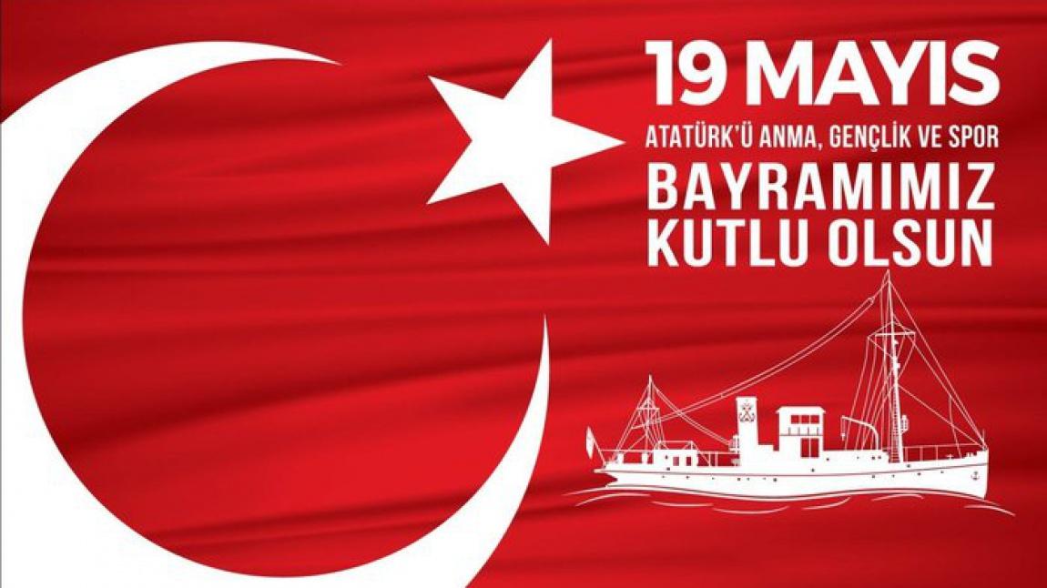 19 Mayıs Atatürk'ü Anma, Gençlik Ve Spor Bayramımız Kutlu Olsun